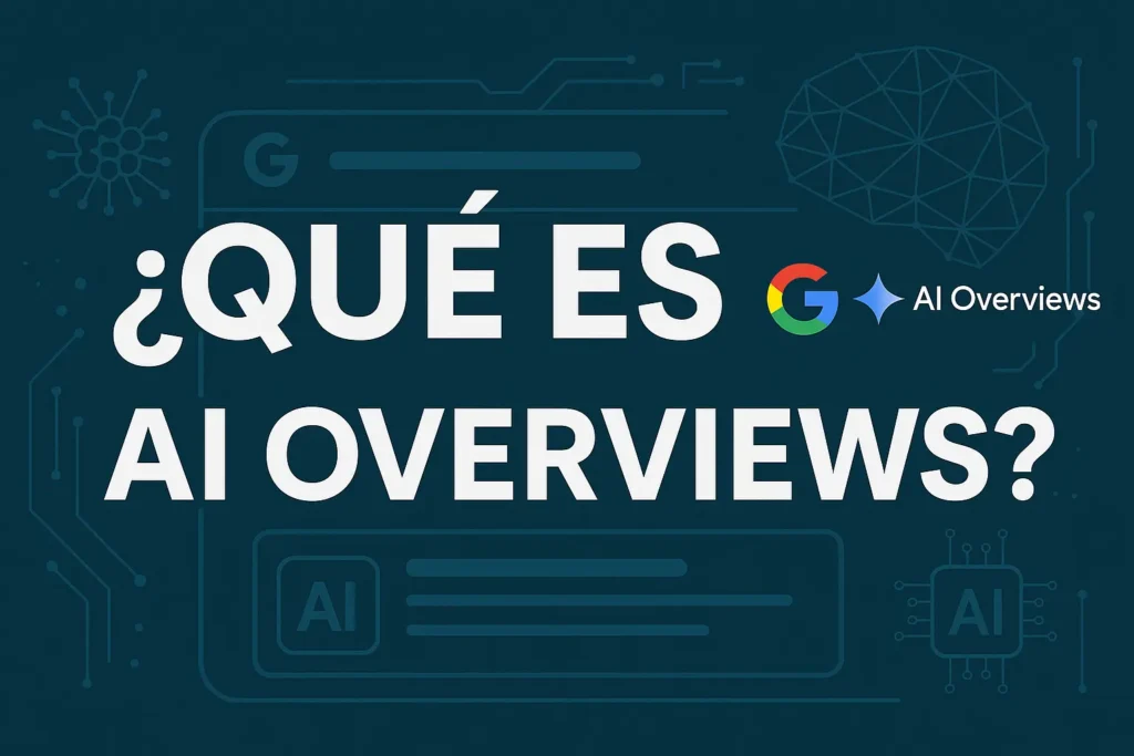 Que es AI Overviews de Google